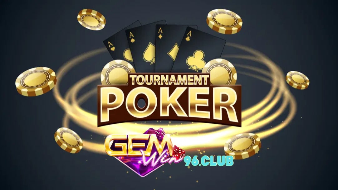 Điều kiện chơi Poker Tournament tại cổng game bài Gemwin Điều kiện chơi Poker Tournament tại cổng game bài Gemwin