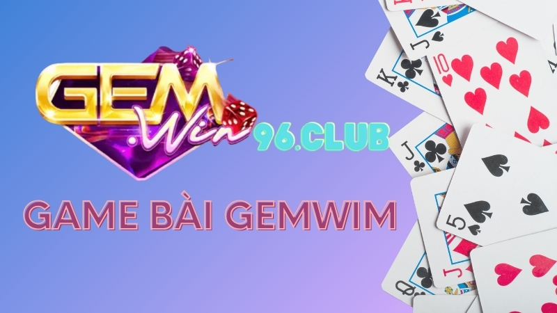 Ưu điểm của sảnh game bài Gemwin